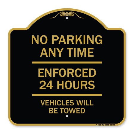 Signmission No Parking Anytime Enforced 24 Hours Vehicles Towed Heavy-Gauge Alum Sign, 18" x 18", BG-1818-23769 A-DES-BG-1818-23769